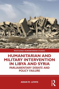 Humanitarian and Military Intervention in Libya and Syria (eBook, PDF) - Lewis, Aran M.