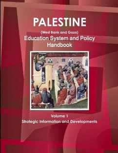 Palestine (West Bank and Gaza) Education System and Policy Handbook Volume 1 Strategic Information and Developments - Ibp, Inc.