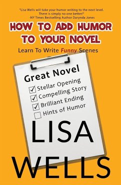 How To Add Humor To Your Novel - Wells, Lisa