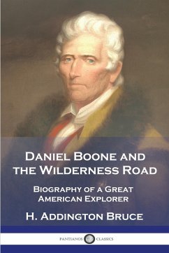 Daniel Boone and the Wilderness Road - Bruce, H. Addington