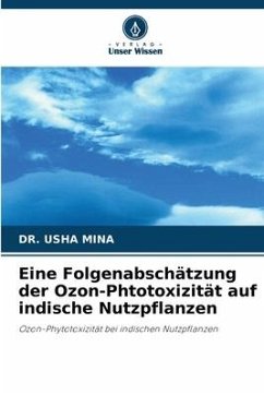 Eine Folgenabschätzung der Ozon-Phtotoxizität auf indische Nutzpflanzen - MINA, DR. USHA