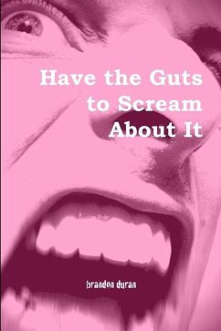 Have the Guts to Scream About It - Duran, Brandon