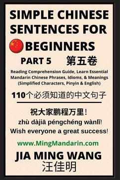 Simple Chinese Sentences for Beginners (Part 5) - Idioms and Phrases for Beginners (HSK All Levels) - Wang, Jia Ming