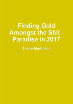 Finding Gold Amongst the Shit - Paradise in 2017 - Martinson, Trevor