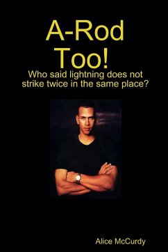 A-Rod Too! Who said Lightning does not Strike Twice in the same Place? - McCurdy, Alice