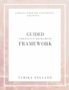 The Guided Cognitive Reframing Framework - England, Tamika