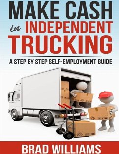 Make Cash in Independent Trucking - Williams, Brad