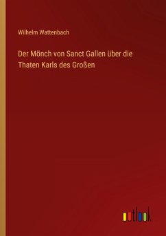 Der Mönch von Sanct Gallen über die Thaten Karls des Großen