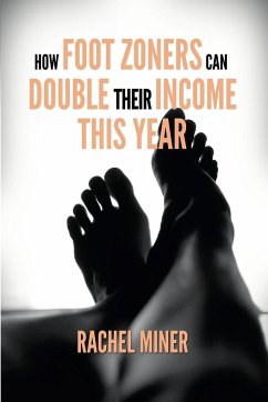 How Foot Zoners Can Double Their Income This Year - Miner, Rachel