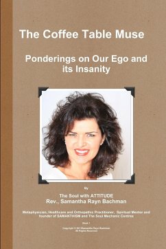 The Coffee Table Muse - Ponderings on our Ego and its Insanity! - Bachman, Rev. Samantha Rayn