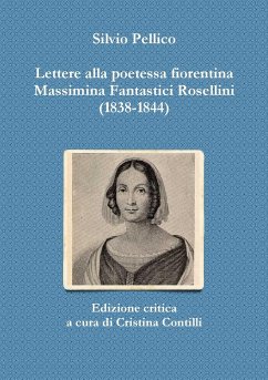 Lettere alla poetessa fiorentina Massimina Fantastici Rosellini (1838-1844) - Contilli, Cristina; Pellico, Silvio