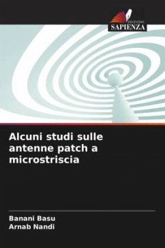 Alcuni studi sulle antenne patch a microstriscia - Basu, Banani;Nandi, Arnab