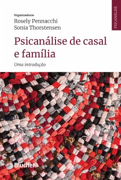 Psicanálise de casal e família (eBook, ePUB) - Pennacchi, Rosely; Thorstensen, Sonia; Fernandes, Maria Inês Assumpção; Gomes, Isabel Cristina; Ramos, Magdalena; Weissmann, Lisette; Paiva, Maria Lucia de Souza Campos; Brasiliano, Silvia; Lima, Celia Blini de; Dias, Maria Luiza; Levisky, Ruth Blay; Bittencourt, Walderez