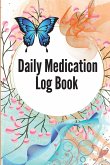 Medication Log Book: Daily Medicine Tracker Journal, Monday To Sunday Medication Administration Planner & Record Log Book 52-Week Daily Med