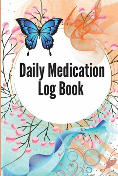 Medication Log Book: Daily Medicine Tracker Journal, Monday To Sunday Medication Administration Planner & Record Log Book 52-Week Daily Med - Rechberger, Jessica