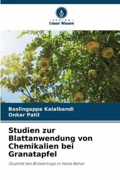 Studien zur Blattanwendung von Chemikalien bei Granatapfel - Kalalbandi, Baslingappa;Patil, Onkar