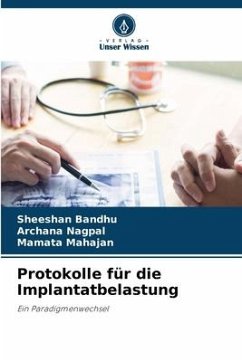 Protokolle für die Implantatbelastung - Bandhu, Sheeshan;Nagpal, Archana;Mahajan, Mamata