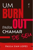 Um Burn Out pra chamar de seu (eBook, ePUB)