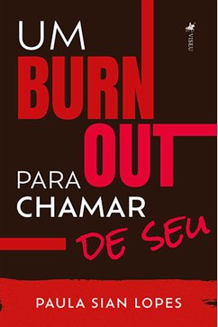 Um Burn Out pra chamar de seu (eBook, ePUB) - Lopes, Paula Sian