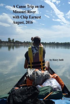 A Canoe Trip on the Missouri River with Chip - Intili, Henry