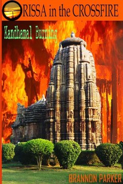 ORISSA in the CROSSFIRE-Kandhamal Burning - Parker, Brannon