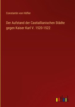Der Aufstand der Castiallianischen Städte gegen Kaiser Karl V. 1520-1522