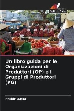 Un libro guida per le Organizzazioni di Produttori (OP) e i Gruppi di Produttori (PG) - Datta, Prabir