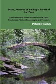 Diana, Princess of the Royal Forest of the Peak; From Domesday to Derbyshire with the Eyres, Fanshawes, Featherstonehaughs, and Fanchers