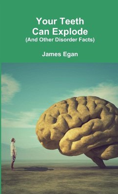 Your Teeth Can Explode (And Other Disorder Facts) - Egan, James