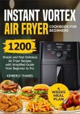 INSTANT VORTEX AIR FRYER COOKBOOK FOR BEGINNERS (eBook, ePUB)