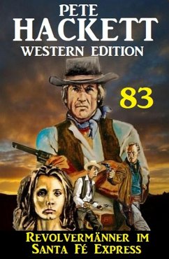 Cover Revolvermänner im ¿Santa Fé Express: Pete Hackett Western Edition 83 (eBook, ePUB)