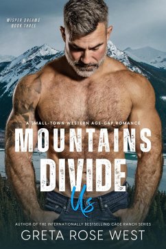 Mountains Divide Us: A Small-Town Western Age-Gap Romance (Wisper Dreams, #3) (eBook, ePUB) - West, Greta Rose