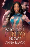 Who Do I Run To Now? (eBook, ePUB)