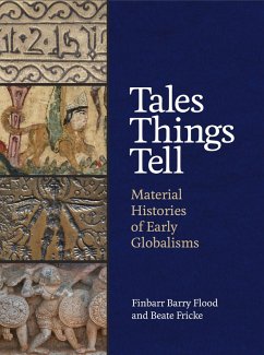 Tales Things Tell (eBook, PDF) - Flood, Finbarr Barry; Fricke, Beate