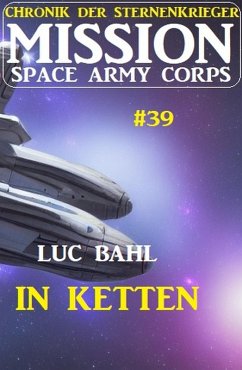 Cover Mission Space Army Corps 39: In Ketten: Chronik der Sternenkrieger (eBook, ePUB)