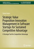 Strategic Value Proposition Innovation Management in Software Startups for Sustained Competitive Advantage (eBook, PDF)
