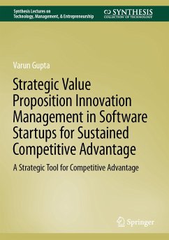 Strategic Value Proposition Innovation Management in Software Startups for Sustained Competitive Advantage (eBook, PDF) - Gupta, Varun