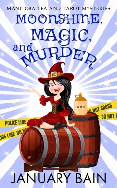 Moonshine, Magic & Murder (eBook, ePUB) - Bain, January Moonshine, Magic & Murder (eBook, ePUB) - Bain, January