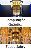 Computação Quântica (eBook, ePUB)