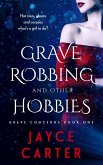 Grave Robbing and Other Hobbies (eBook, ePUB) Grave Robbing and Other Hobbies (eBook, ePUB)