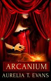 Arcanium: Part Three: A Box Set (eBook, ePUB)