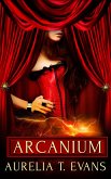 Arcanium: Part Three: A Box Set (eBook, ePUB) Arcanium: Part Three: A Box Set (eBook, ePUB)