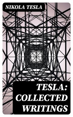 Tesla: Collected Writings (eBook, ePUB) - Tesla, Nikola