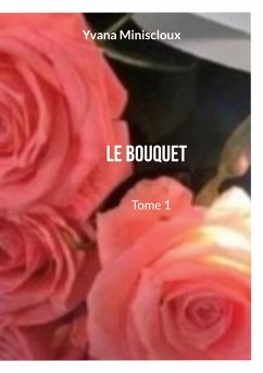 Le bouquet (eBook, ePUB) - Miniscloux, Yvana