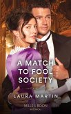 A Match To Fool Society (Matchmade Marriages, Book 3) (Mills & Boon Historical) (eBook, ePUB)