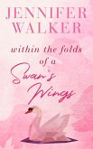 Within the Folds of a Swan's Wing (eBook, ePUB)