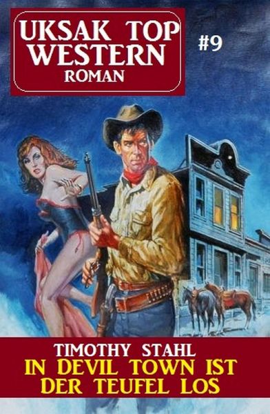 Uksak Top Western-Roman 9: In Devil Town ist der Teufel los (eBook, ePUB)