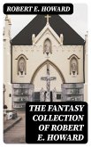 The Fantasy Collection of Robert E. Howard (eBook, ePUB)