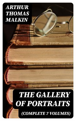 The Gallery of Portraits (Complete 7 Volumes) (eBook, ePUB) - Malkin, Arthur Thomas