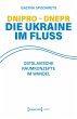Dnipro - Dnepr. Die Ukraine im Fluss... - Bild 1